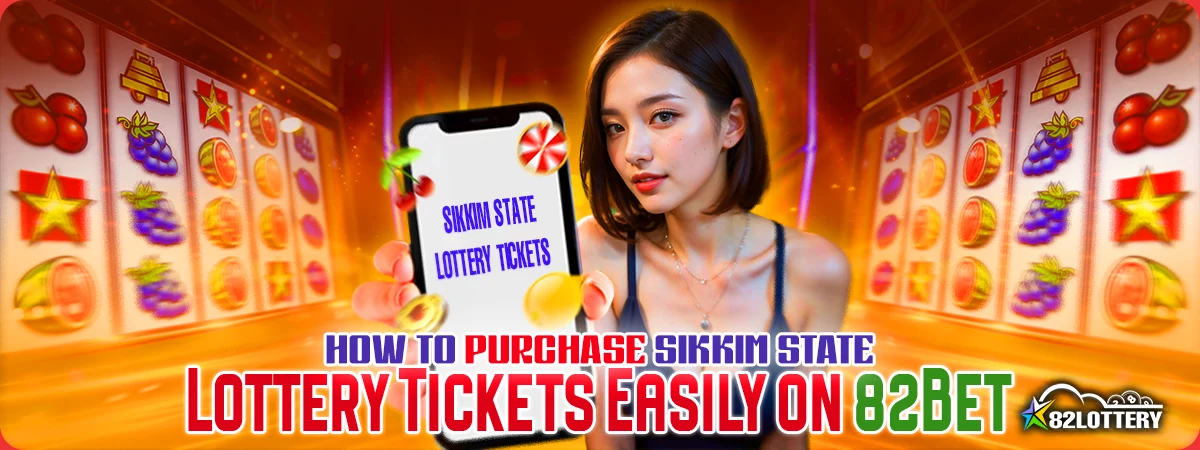 How to Purchase Sikkim State Lottery Tickets Easily on 82Bet